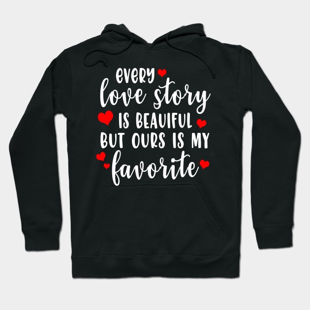 Every love story is beautiful but over is my favorite Hoodie by TEEPHILIC